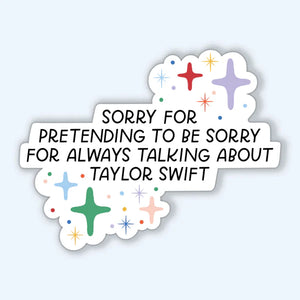 Sorry, Not Sorry Taylor Sticker